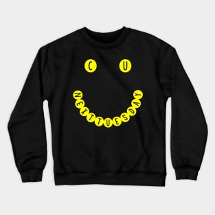 C U NEXT TUESDAY Smiley Face Logo Crewneck Sweatshirt